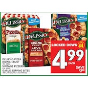 Delissio Pizza Rising Crust - 782 - 888g, Vintage Pizzeria - 519 - 604g or Garlic Dipping Bites - 789g - $4.99 ($2.00 off)