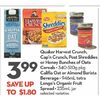 Quaker Harvest Crunch, Cap'n Crunch, Post Shreddies Or Honey Bunches Of Oats Cereals, Califia Oat Or Almond Barista Beverages, Lon