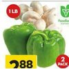 Green Peppers or Whole White Mushrooms - $2.88